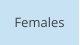 Females