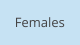 Females