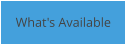 What's Available